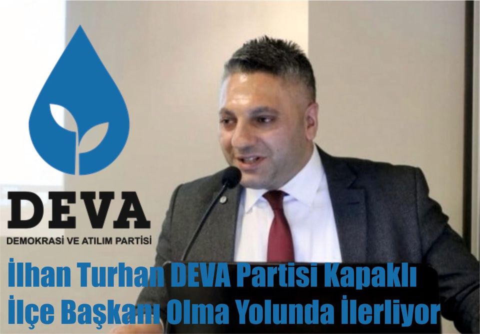 İlhan Turhan DEVA Partisi İlçe Başkanı Olma Yolunda İlerliyor