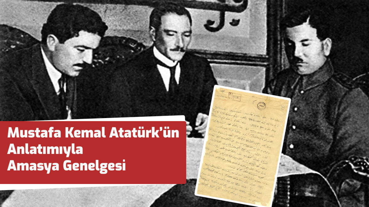 UNUTMAYACAĞIZ…Atamız Mustafa Kemal Atatürk’ün Anlatımıyla Amasya Genelgesi