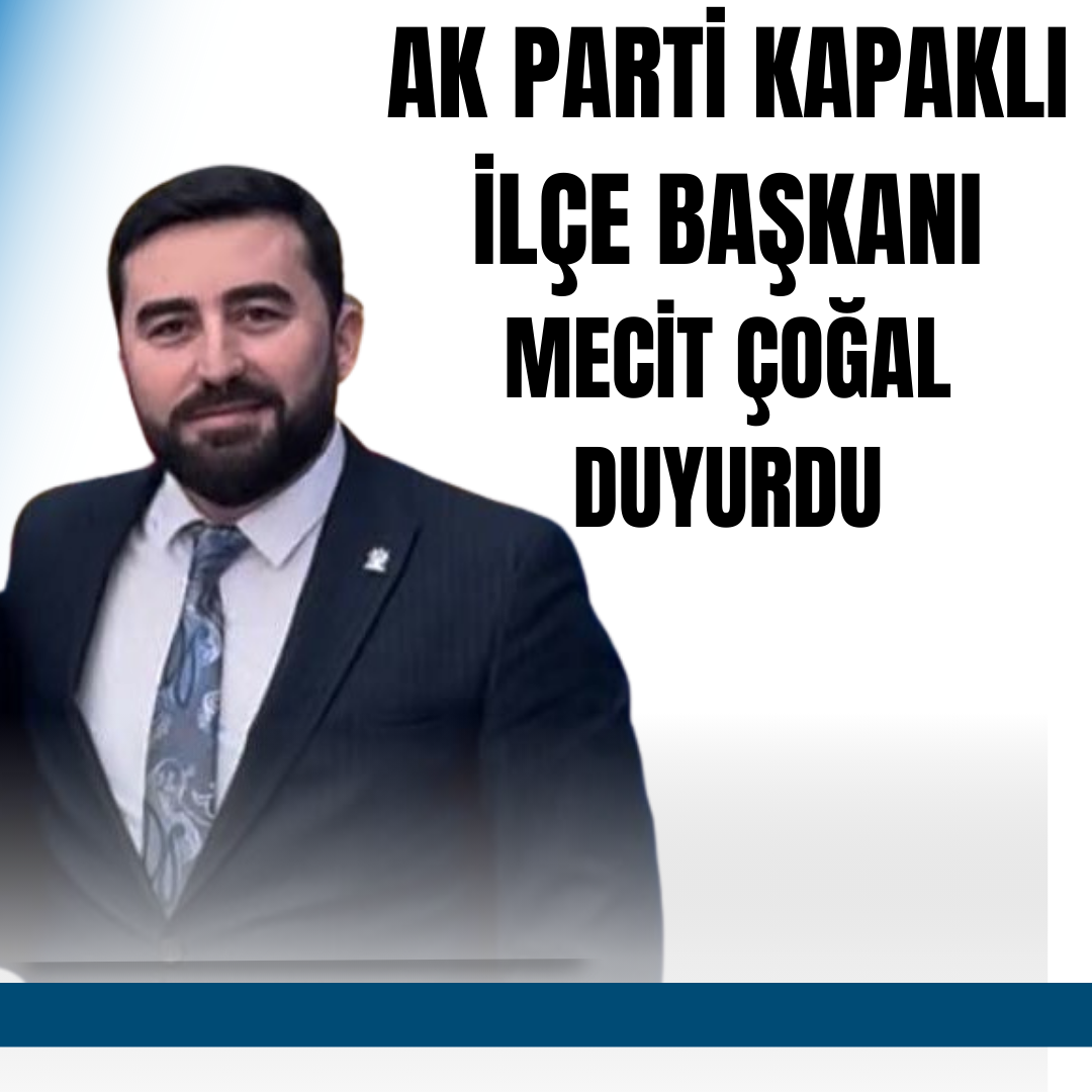 AK Parti Kapaklı İlçe Başkanı Mecit Çoğal Kapaklı Halkına Müjdeyi Verdi