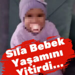 Sıla Bebek Yaşamını Yitirdi...