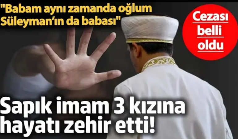 Sapık imam’ın mide bulandıran rezaleti: Öz kızlarına tecavüz etmiş