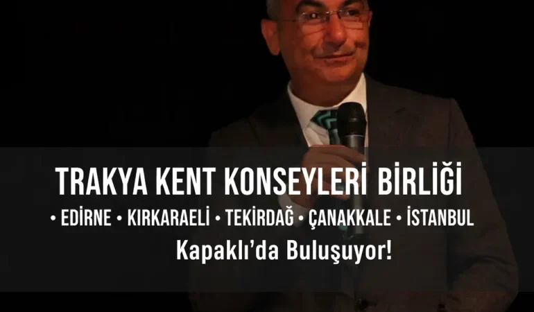 Trakya Kent Konseyleri Birliği Kapaklı’da! İlçemiz Önemli Bir Zirveye Ev Sahipliği Yapıyor