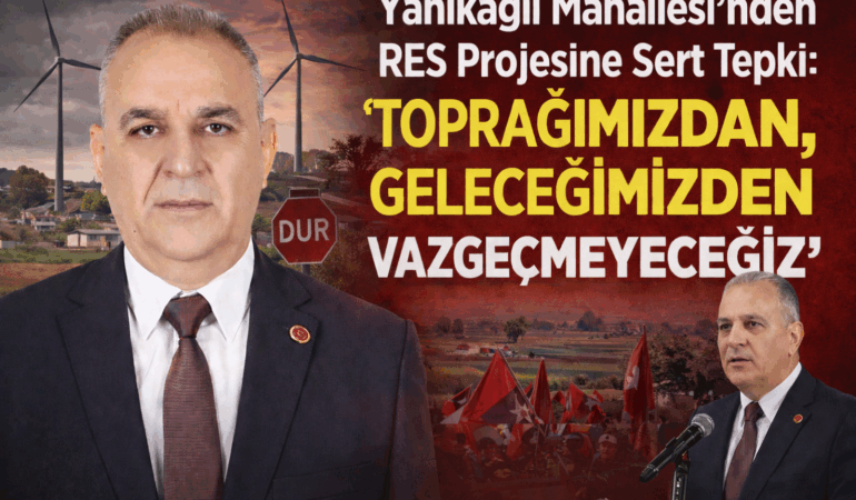 Yanıkağıl Mahallesi’nden RES Projesine Sert Tepki: “Toprağımızdan, Geleceğimizden Vazgeçmeyeceğiz”
