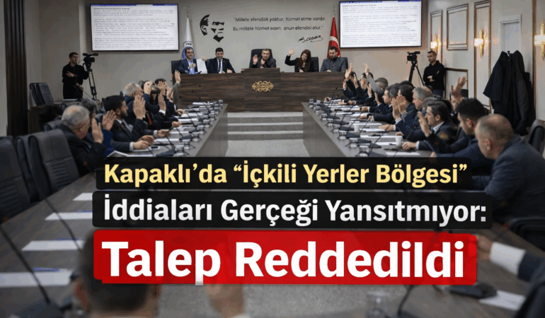 “Kıyak” İddiaları Gerçeği Yansıtmadı: İçkili Yerler Bölgesi Talebi Reddedildi